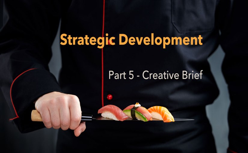 Strategic Development part 5 – Creative&nbsp;Brief