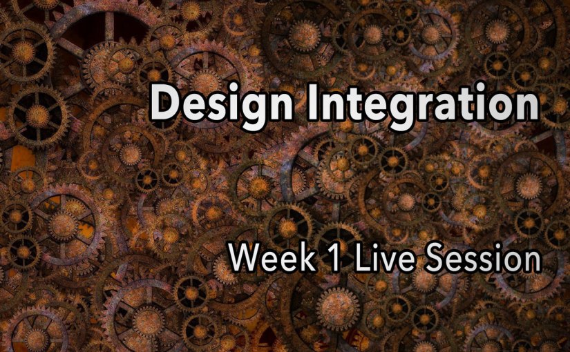 Design Integration – Week 1 Live&nbsp;Session