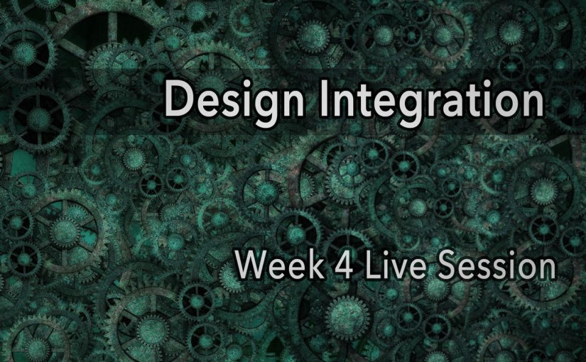 Design Integration – Week 4 Live&nbsp;Session