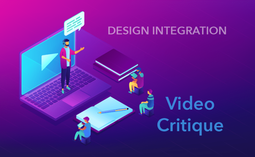 Design Integration Video&nbsp;Critique