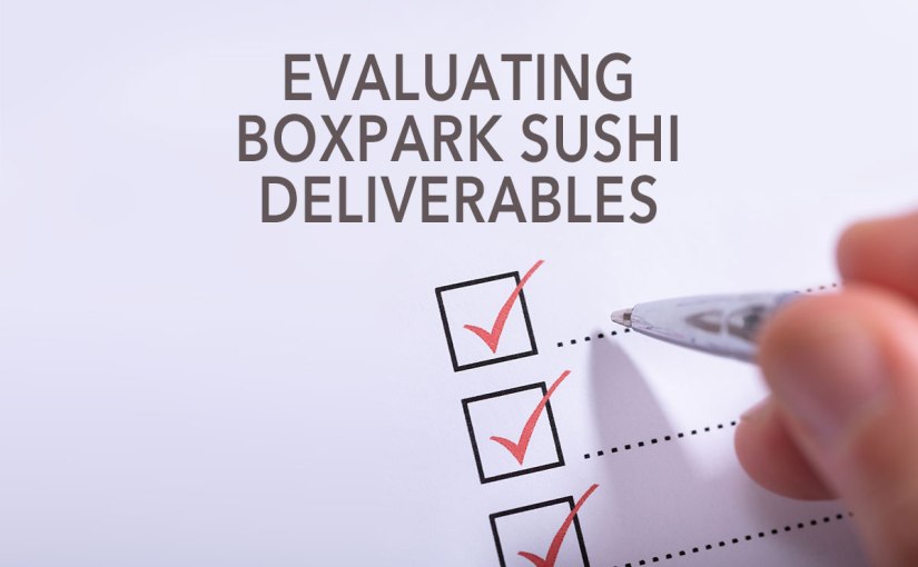 Evaluation of Boxpark Sushi&nbsp;Deliverables